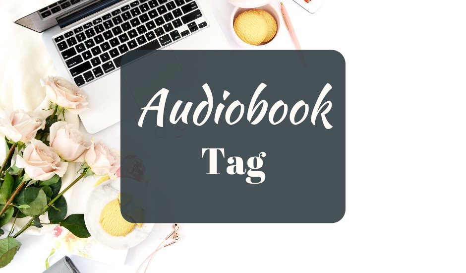 Audiobook Tag - Questions for blogging audiobook listeners
