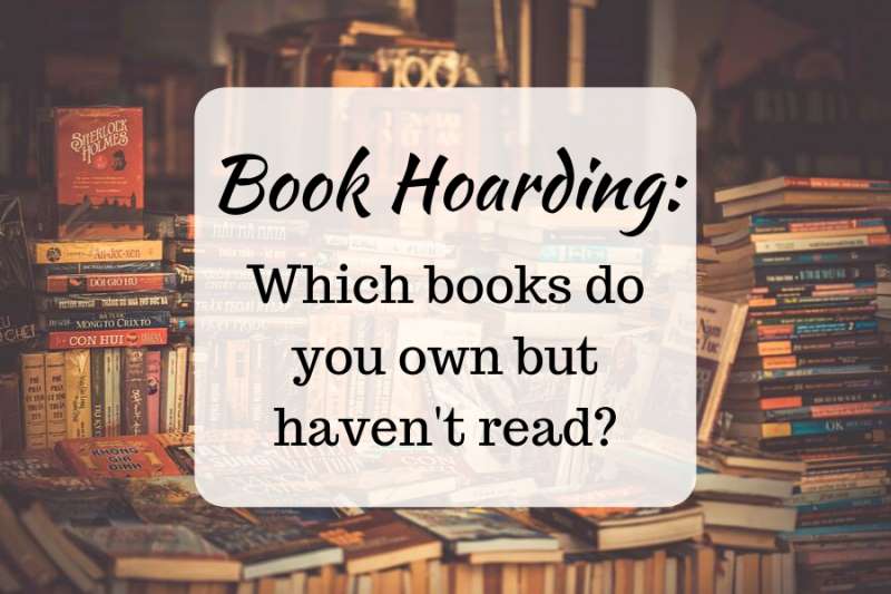 Book hoarding: Which books do you own but haven't read?