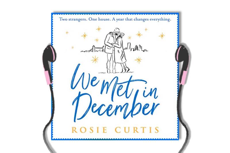 We Met in December by Rosie Curtis - audiobook review