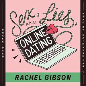 Sex, Lies, and Online Dating by Rachel Gibson