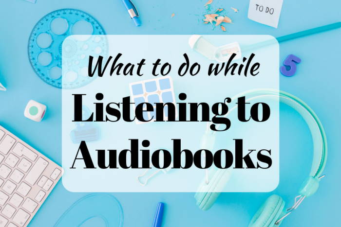 10 best things to do while listening to an audiobook