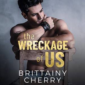 The Wreckage of Us by Brittainy Cherry