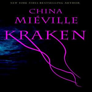 Kraken by China Mieville: Weird Books for Halloween