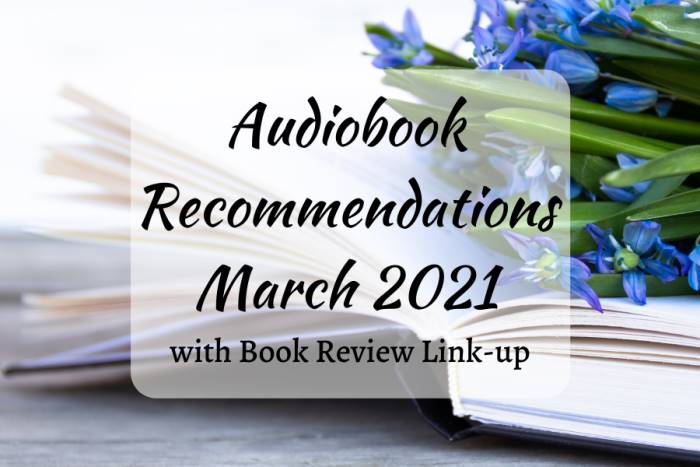 Audiobook Recommendations March 2021 with Book Review Link-Up