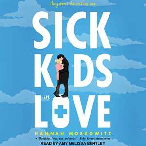 Sick Kids in Love by Hannah Moskowitz - Romance novels with chronically ill characters