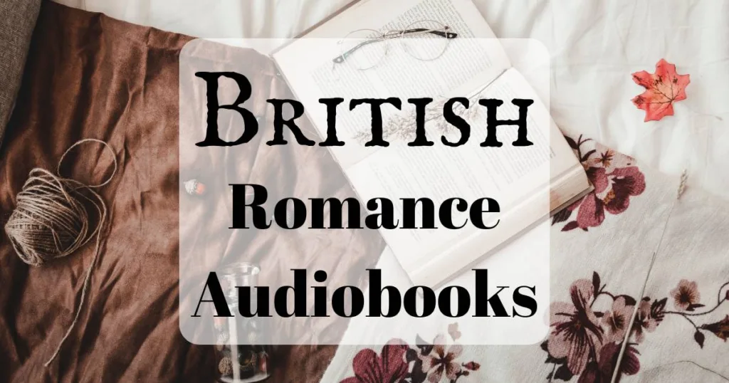 British Romance Audiobooks (backghround image shows an open book and reading glasses on brown and white blankets)