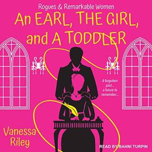 An Earl the Girl and a Toddler by Vanessa Riley: Historical Romance audiobooks