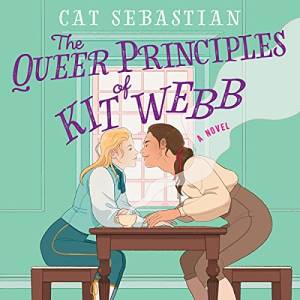 The Queer Principles of Kit Webb by Cat Sebastian: The best new MM Romance