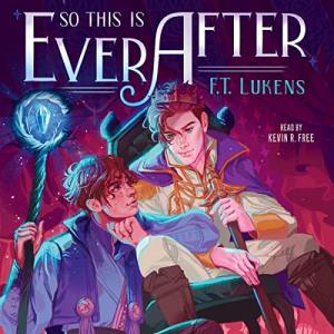 So This Is Ever After by F.T. Lukens