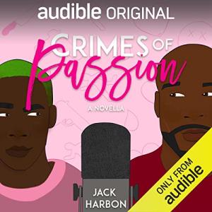 Illustrated cover of Crimes of Passion by Jack Harbon shows two Black men, one bald with a beard, one with cropped green hair, a podcast microphone between them