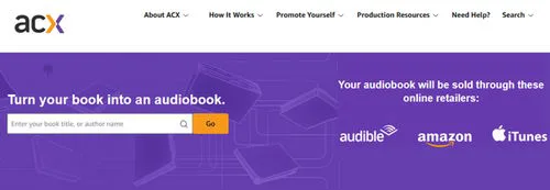 Screenshot of the ACX website, saying "Turn your book into an audiobook. Your audiobook will be sold through these retailers: Audible, Amazon iTunes"