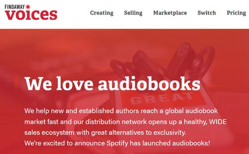 Screenshot from Findaway Voices saying "We love audiobooks. We help new and established authors reach a global audiobook market fast and our distribution network opens up a healthy, WIDE sales ecosystem with great alternatives to exclusivity. We're excited to announce Spotify has launched audiobooks!"