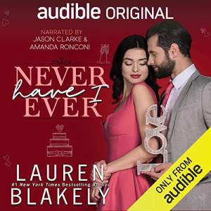 Never Have I Ever by Lauren Blakely (one of the most populare Audible Plus Romance books), photo cover shows a white man and woman, she is leaning with her back against his chest, looking at him over her shoulder