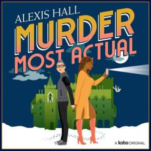 Murder most Actual by Alexis Hall audiobook