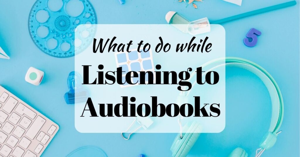 What to do while Listening to Audiobooks (photo shows a die, graphic tools, green headphones)