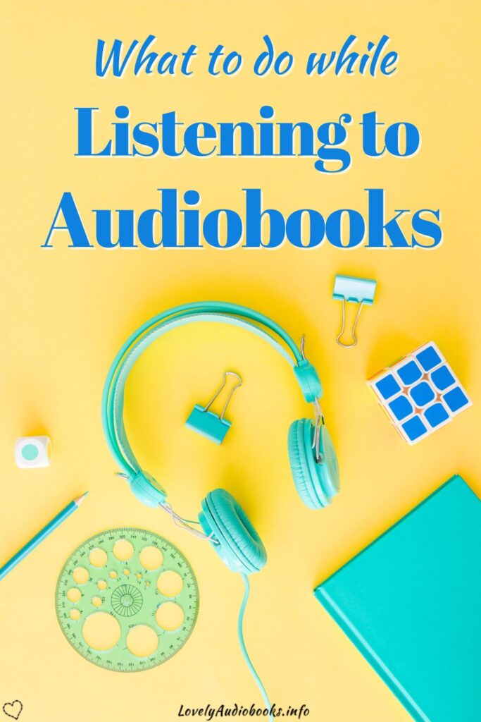 Things to do while listening to audiobooks