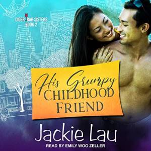 Cover of His Grumpy Childhood Friend by Jackie Lau showing an Asian man and woman looking at each other with big smiles.