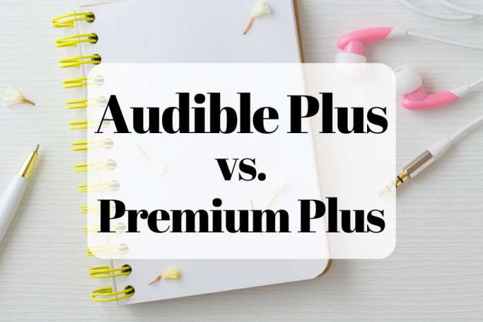 Audible Plus vs Premium Plus (background image showing a book, a pen, and white pink earphones)