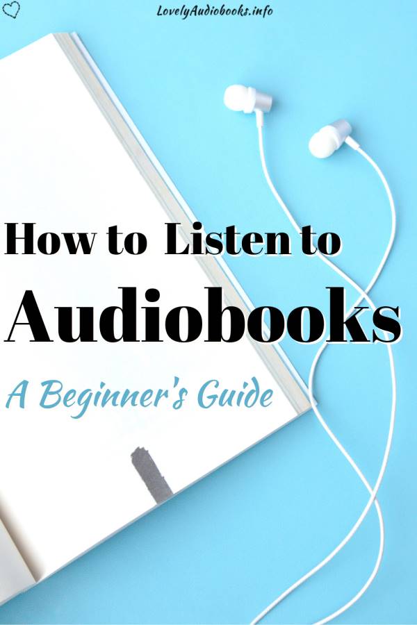 How to Listen to Audiobooks A Beginner's Guide for 2024 Lovely