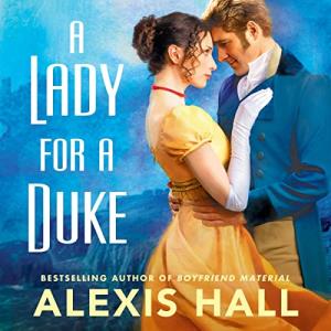 A Lady for A Duke by Alexis Hall (photo cover showing a white man and woman in historical costumes)