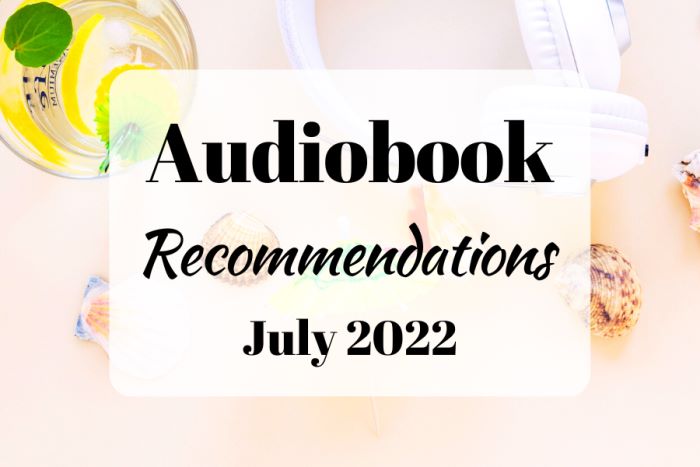 Audiobook Recommendations July 2022 (background image showings sea shells, a drink, and white headphones)