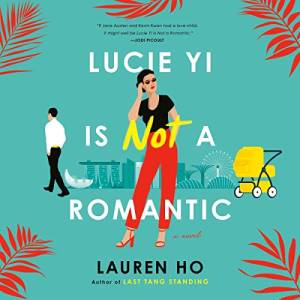 The illustrated cover of Lucie Yi is not a Romantic shows a stylish Asian woman in red pants at the center, on the right of her is a yellow stroller, on the left a man in a dress shirt is walking away