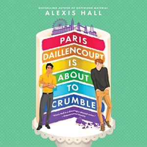 Paris Daillencourt is About to Crumble audiobook cover shows an illustration of a big layered cake in rainbow colors, a smirking Brown man and an embarrassed looking white man are leaning against it 