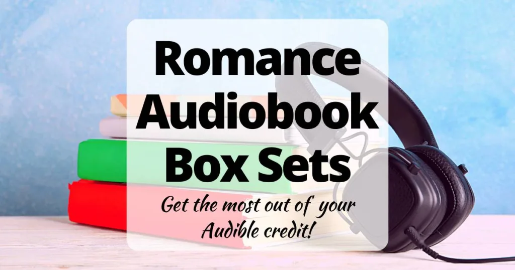 Romance Audiobook Box Sets: Get the most out of your Audible credit!