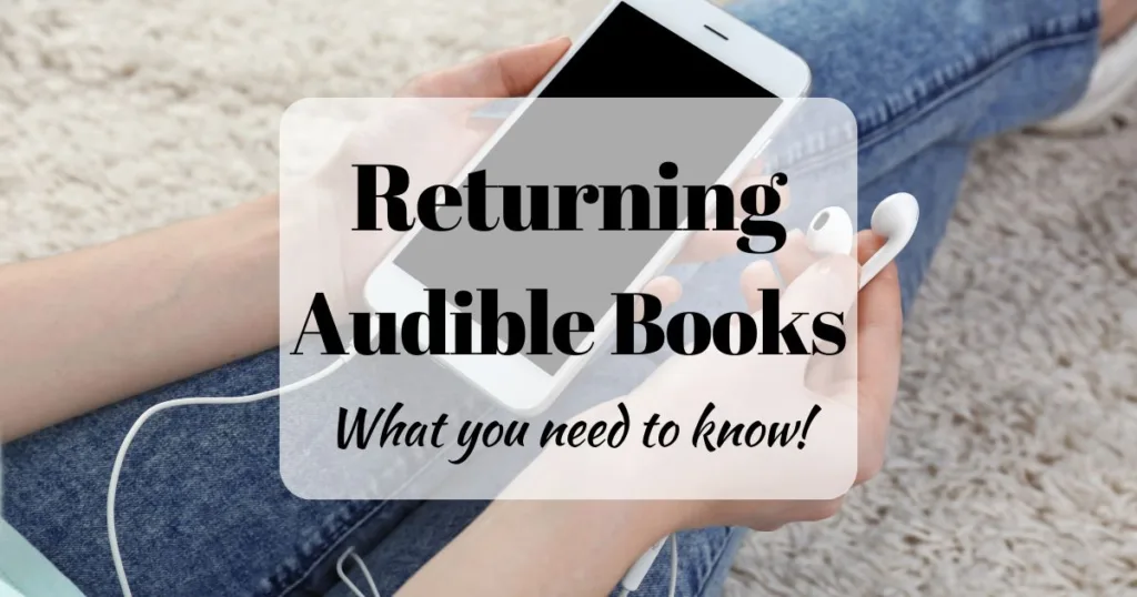 What you need to know before you return an Audible book (background image showing a person sitting on the floor holding a phone and white earbuds)