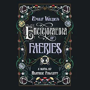 Emily Wilde's Encyclopaedia of Faeries audiobook cover has the book title in a swirly font on a black background in a frame of swirls and flowers