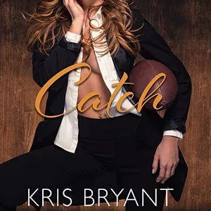 Catch by Kris Bryant audiobook cover is a photo of a white woman with long blonde hair, she is wearing a black suit with a white dress shirt that is left entirely open, showing a sliver of skin of her stomach and chest