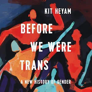 The Before We Were Trans audiobook cover shows artwork with abstract human figures