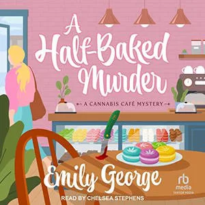 The A Half-Baked Murder audiobook cover is a very colorful illustration of a bakery with macarons and other deserts  and a bloody knife