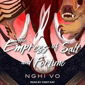 The Empress of Salt and Fortune audiobook cover shows an illustration of a rabbit, a bird with a long slim beak, and a beast with claws and sharp teeth 