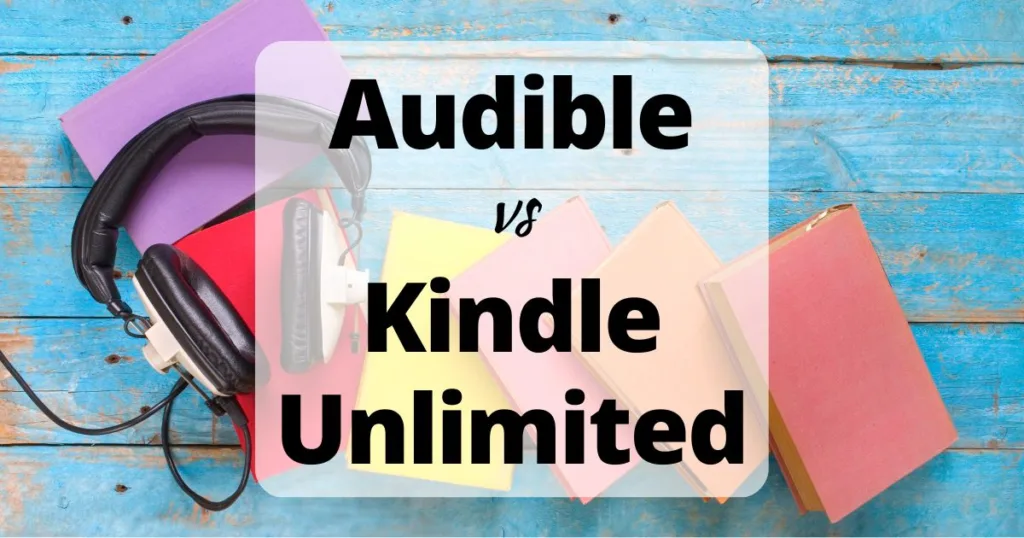 Kindle Unlimited vs Audible (background images shows black headphones lying on a row of colorful books)