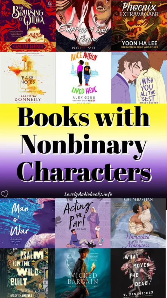 Books with Nonbinary Characters Pinterest pin showing the book covers of Base Notes, Alice Austen was Here, I Wish you all the Best, The Wicked Bargain, Acting the Part, Unmasked by the Marquess, A Pslam for the Wild-Built, Man o' War, What Moves the Dead, The Bruising of Qilwa, The Empress of Salt and Fortune, Phoenix Extravagant)