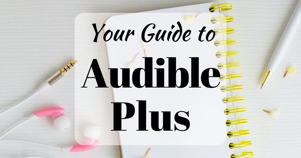 Your Guide to Audible Plus (background image showing a notepad, pen, and pink earbuds)