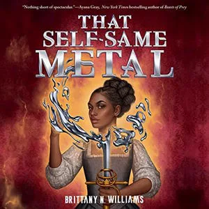 That Self-Same Metal audiobook cover shows a Black girl in a medieval dress holding a sword up in front of herself, the tip is dissolved into liquid metal flying through the air