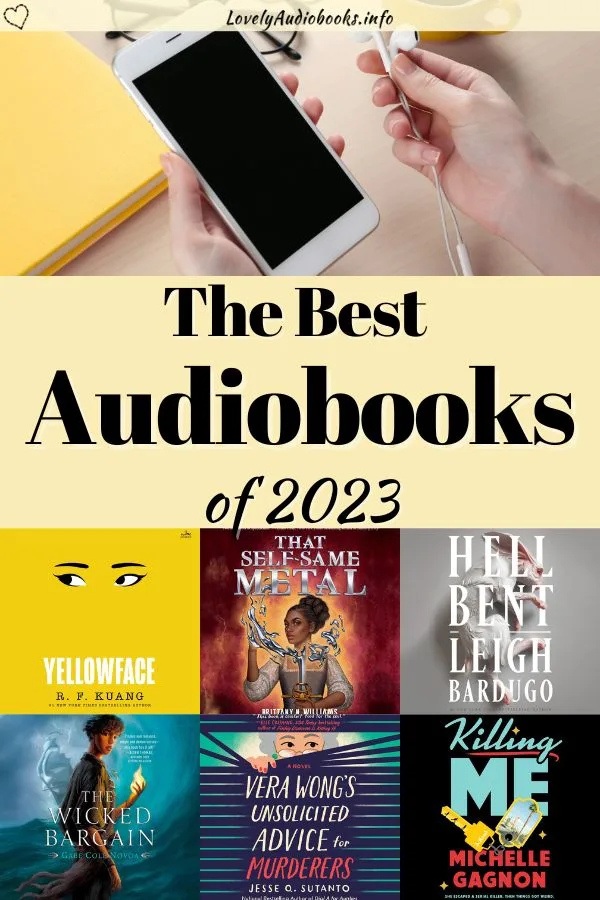 The Best Audiobooks of 2023, header image showing hands holding a white phone and white earbuds above a yellow book, underneath a collage with the audiobook covers of Yellowface, That Self-Same Metal, Hell Bent, The Wicked Bargain, Vera Wong's Unsolicited Advice for Murderers, Killing Me