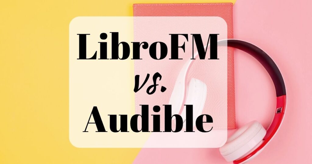 LibroFM vs Audible: Choose Where Your Audiobook Money Goes (2025) 3 LibroFM vs Audible (background photo shows an audiobook concept with red headphones and a red book on a yellow and red background)