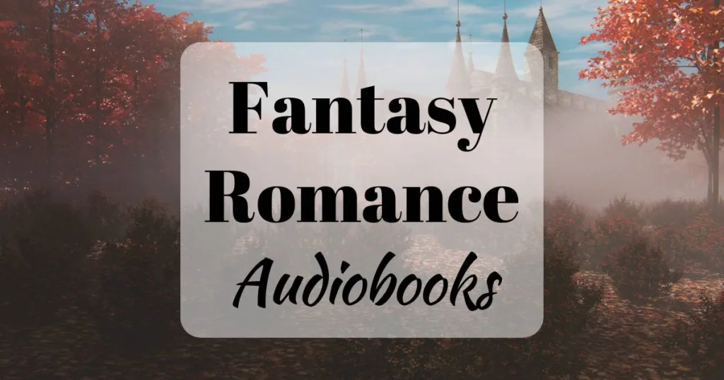 10 of the Best Fantasy Romance Books on Audible (background image shows a magical landscape and a castle in a forest)