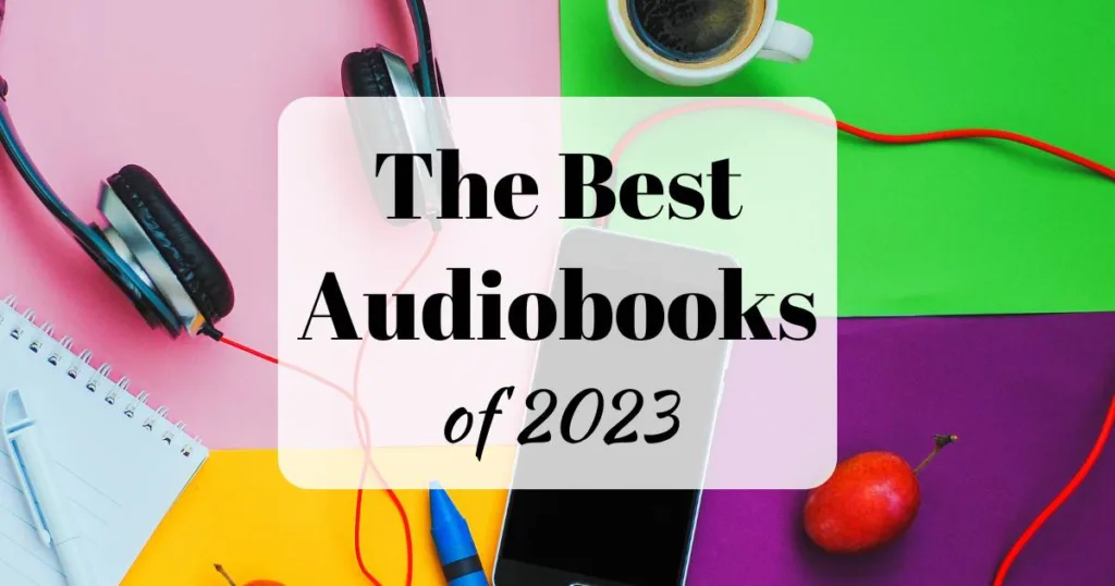 The Best Audiobooks of 2023 (background showing black headphones, a phone, a cup of coffee, and a plum on a colorful blocked background)