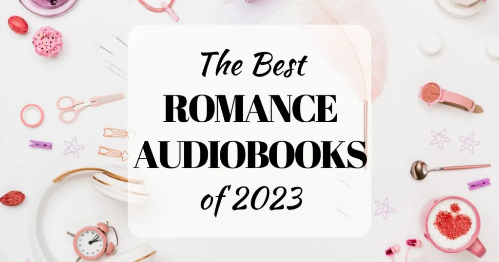 The Best Romance Audiobooks of 2023
