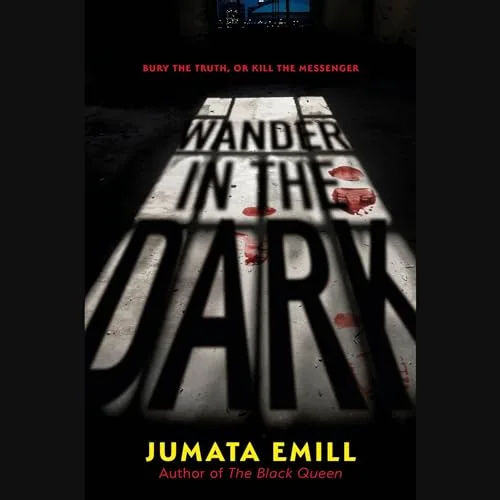 One of the best Thriller audiobooks: Wander in the Dark by Jumata Emill, the book cover shows the title as shadows framed by the light falling from an open door into a dark room.