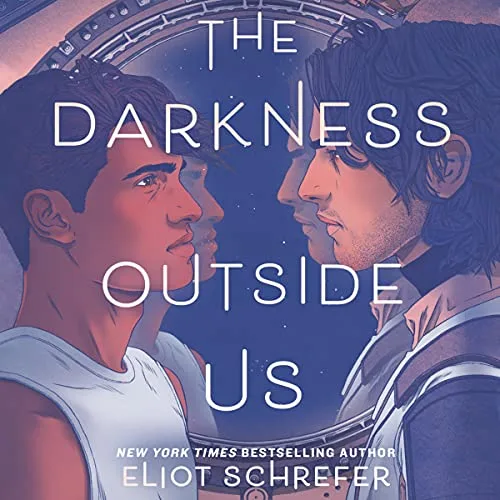 The Darkness Outside Us audiobook cover shows two young man looking at each other, both have dark hair, they stand in front of a round window that looks out into space.