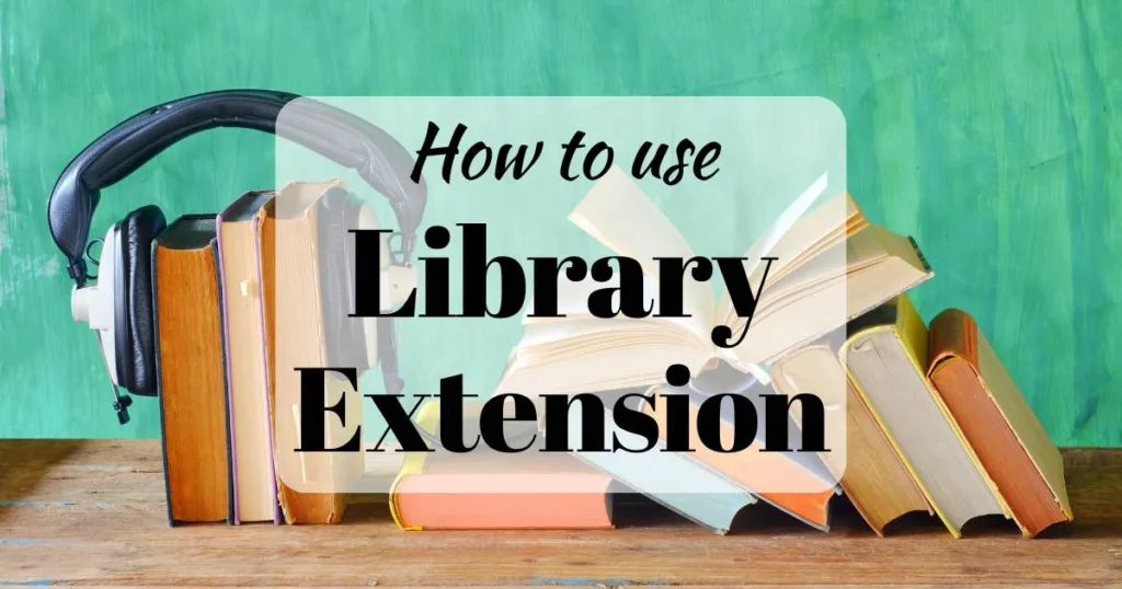How to use Library Extension (background image showing an audiobook concept with many colorful books and black headphones)