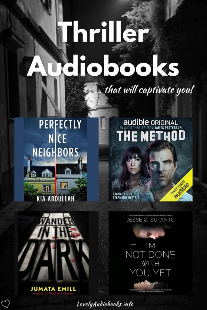 A collage showing the covers of 4 of the best Thriller audiobooks: Wander in the Dark, The Method, I'm not Done with you Yet, Perfectly Nice Neighbors