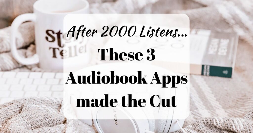 Best Audiobook Apps 2025: Background photo shows white headphones on a grey blanket, a white cup saying "Storyteller" and a book, text overlay "After 2000 Listens... These 3 Audiobook Apps made the Cut"