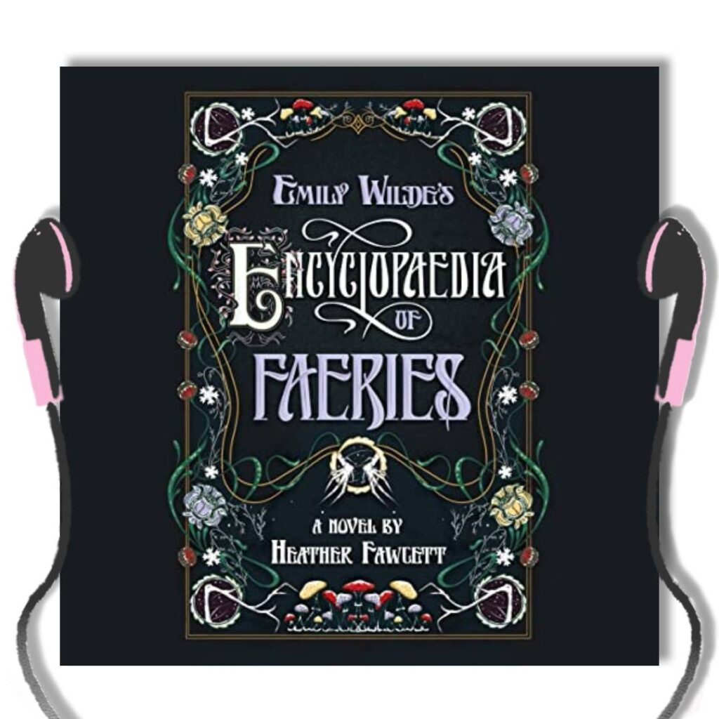Emily Wilde's Encyclopaedia of Faeries audiobook cover has the book title in a swirly font on a black background in a frame of swirls and flowers