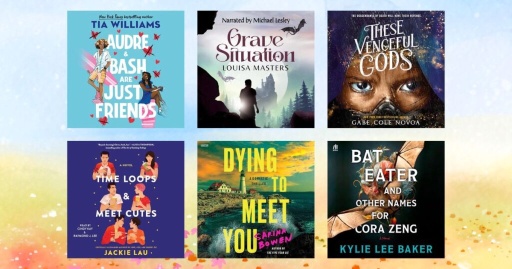 My favorite audiobooks in Spring 2025 (audiobook cover collage showing Audre and Bash are just friends, Grave Situation, These Venegful Gods, Time Loops and Meet Cutes, Dying to Meet You, Bat Eater and Other Names for Cora Zang)